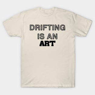 Drifting is an art (1) T-Shirt